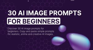 30 AI Image Prompts for Beginners (Copy and Paste Guide)