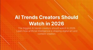 AI Trends Creators Should Watch in 2026